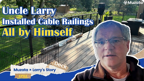 Uncle Larry Installed Cable Railings ALL by Himself | Muzata × Larry's Story
