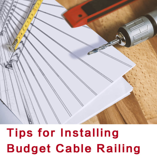 Tips for Installing Budget Cable Railing